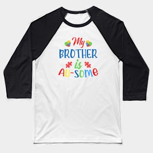 My brother is AUSOME Autism Awareness Gift for Birthday, Mother's Day, Thanksgiving, Christmas Baseball T-Shirt